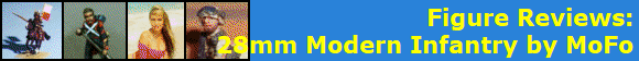Figure Reviews:
28mm Modern Infantry by MoFo