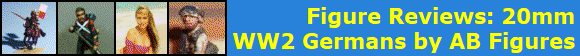 Figure Reviews: 20mm
WW2 Germans by AB Figures