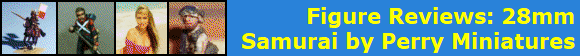Figure Reviews: 28mm
Samurai by Perry Miniatures