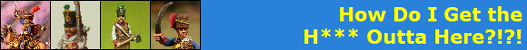 How Do I Get the
H*** Outta Here?!?!