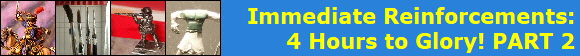 Immediate Reinforcements:
4 Hours to Glory! PART 2