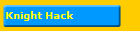 Knight Hack