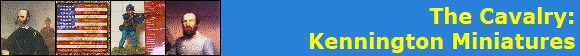 The Cavalry:
Kennington Miniatures
