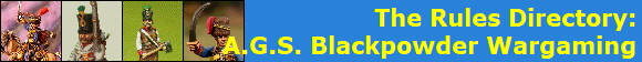The Rules Directory:
A.G.S. Blackpowder Wargaming