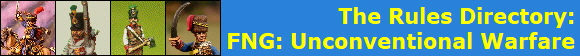 The Rules Directory:
FNG: Unconventional Warfare
