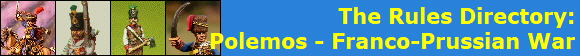 The Rules Directory:
Polemos - Franco-Prussian War