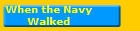 When the Navy
Walked